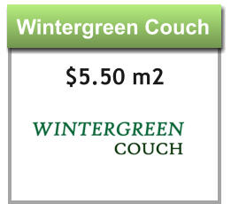 Wintergreen Couch Wintergreen Couch $5.50 m2